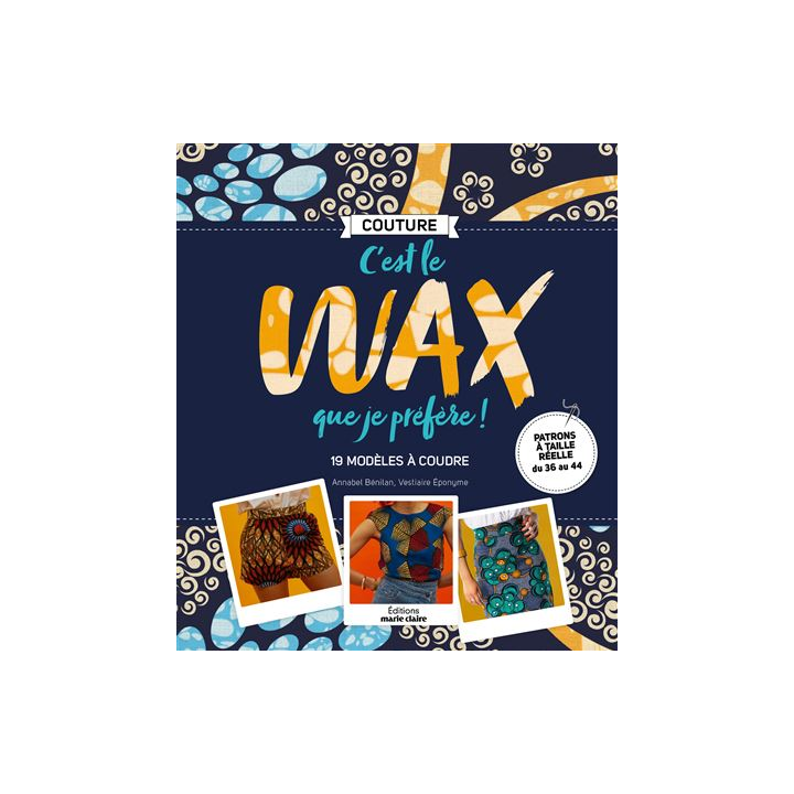 Livre c'est le wax que je préfère - 19 modèles à coudre