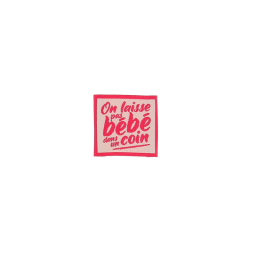 Etiquette tissée - On laisse pas bébé dans un coin